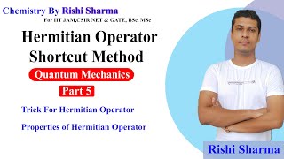 Quantum Mechanics 5  Shortcut For Hermitian Operator Properties of Hermitian Operator [upl. by Enriqueta]