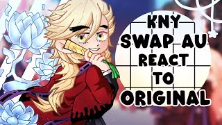 KNY Swap AU react to Originial  KNYDS  PT 2 [upl. by Ielirol895]