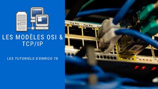 Les modèles OSI amp TCPIP  4e thème sur le réseau [upl. by Egnalos]