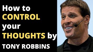 Learn how to control your thoughts  Tony Robbins motivation MUST WATCH [upl. by Aneroc]