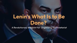 Lenins What Is to Be Done [upl. by Selmner]