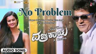 No Problem I Audio Song I Vajrakaya I Dr Shivarajkumar  Nabha Natesh  Arjun Janya I AHarsha [upl. by Imoan]