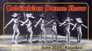 The Colombian Dance Show  Kusadasi  June 2024 [upl. by Leeland]