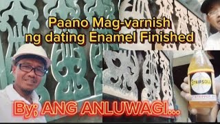 Paano Magvarnish Ng Dating Enamel Finishedtutorial varnishingpaintstripping [upl. by Moss]