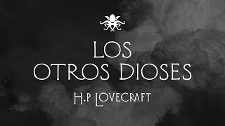 quotLos Otros Diosesquot de H P Lovecraft [upl. by Eisler]