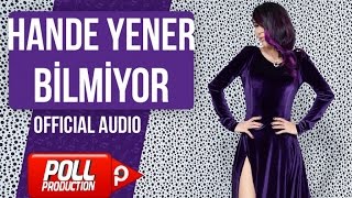 Hande Yener  Bilmiyor   Official Audio [upl. by Sibyls589]