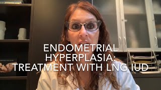 29 Endometrial Hyperplasia Treatment with the LNG IUD drdervaitis [upl. by Elletnwahs25]