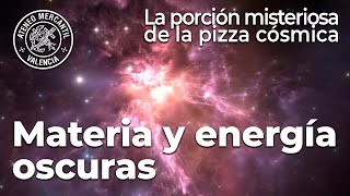 Materia y energía oscuras La porción misteriosa de la pizza cósmica  Vicent J Martínez [upl. by Nyrat]