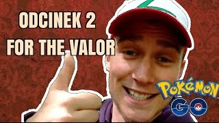 Zagrajmy w Pokemon GO odc 2  For the Valor [upl. by Aynekal]