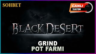 BDO 🔴CANLI YAYIN🔴 Sohbet  Grind  Black Desert Online Canlı yayın [upl. by Alrep]