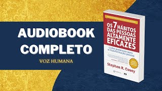 Os 7 hábitos das pessoas altamente eficazes AUDIOBOOK COMPLETO narraçãohumana [upl. by Macswan]