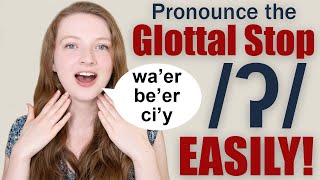 How to Pronounce the Glottal StopGlottal T and When is it Used [upl. by Seroka]