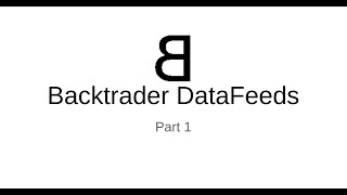 2  Backtrader DataFeeds  Part 1 [upl. by Carolina]