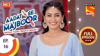 Aadat Se Majboor  आदत से मजबूर  Ep 16  Full Episode  24th October 2017 [upl. by Lennej]