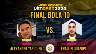 🔴Final Bola 10 Alexander Tapiquen vs Frailin Guanipa Predator Venezuela Pool Open 2023 [upl. by Treble409]