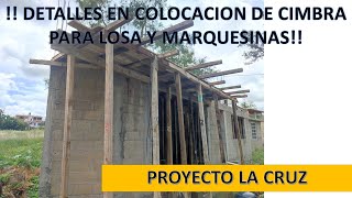 DETALLES EN COLOCACION DE CIMBRA PARA LOSA y MARQUESINAS proyecto Casa la Cruz [upl. by Assele]