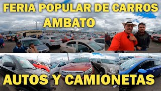 AUTOS Y CAMIONESAS LO MEJOR DE LA FERIA POPULAR DE CARROS AMBATO ECUADOR 2023 [upl. by Amikay263]