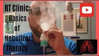 RT Clinic  Basics of Nebulizer Therapy [upl. by Ivel]