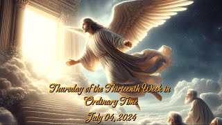 Thursday of the Thirteenth Week in Ordinary Time  July 04 2024 [upl. by Feerahs]