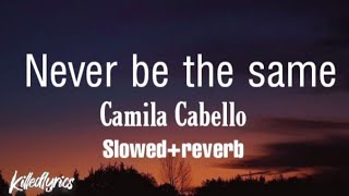 Camila Cabello  Never Be The Same Lyrics [upl. by Marler]