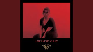 I Met Kerri Colby [upl. by Feil]