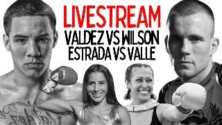 Oscar Valdez vs Liam Wilson amp Seniesa Estrada vs Yokasta Valle Livestream [upl. by Scheld724]