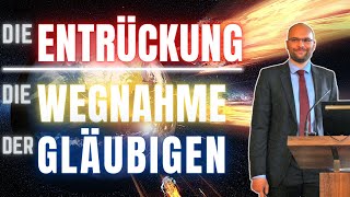 Die Entrückung – Die Wegnahme der Gläubigen  EndzeitVortragsreihe Teil 34 [upl. by Scarface]