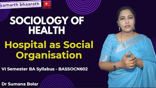 ಸಾಮಾಜಿಕ ಸಂಸ್ಥೆಯಾಗಿ ಆಸ್ಪತ್ರೆ Hospital as Social Organization Sociology of Health 6th Sem BA [upl. by Laure94]