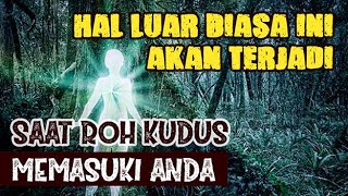 5 Hal LUAR BIASA yang Terjadi Ketika ROH KUDUS Memasuki Anda [upl. by Justinian]