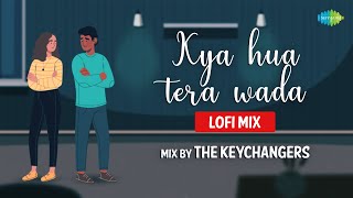 Kya Hua Tera Wada LoFi Chill Mix  The Keychangers  Mohammed Rafi  Slowed and Reverb Songs [upl. by Mcarthur]