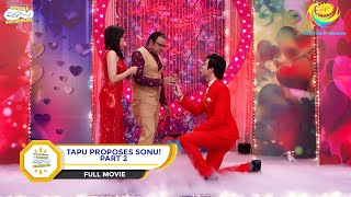 TAPU PROPOSES SONU I PART 2 I FULL MOVIE I Taarak Mehta Ka Ooltah Chashmah  तारक मेहता [upl. by Aissela]