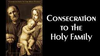 Consecration To The Holy Family prayer [upl. by Weaver]