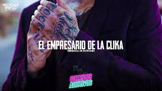 El Empresario De La Clika Herencia de Patrones LETRA LYRICS [upl. by Mehsah]