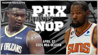 Phoenix Suns vs New Orleans Pelicans Full Game Highlights  Apr 7  2024 NBA Season [upl. by Amle]