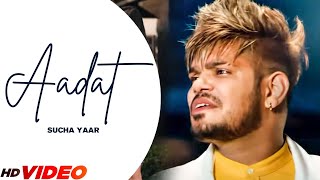 Sucha Yaar  AADAT Full Video  FTSonia Verma  Sucha Yaar Latest Punjabi Songs [upl. by Heyra]