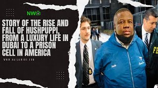 Story of The Rise And Fall Of Hushpuppi From A luxury life in Dubai to a prison cell in America [upl. by Iver]