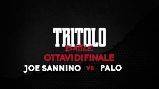 TRITOLO BATTLE  JOE SANNINO VS PALO  OTTAVI DI FINALE TURNO 3 [upl. by Kelwen]