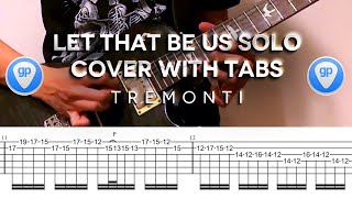 Tremonti  Let That Be Us Solo Cover WITH TABS [upl. by Auvil389]