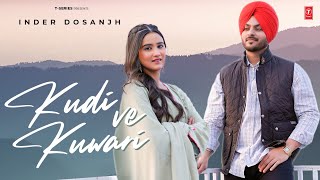 KUDI VE KUWARI Official Video  Inder Dosanjh  Latest Punjabi Songs 2024  Punjabi Romantic Song [upl. by Idurt331]