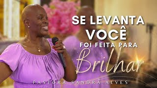 IMPOSSÍVEL você não MUDAR DE VIDA com essa PREGAÇÃO   Pastora Sandra Alves [upl. by Asus]