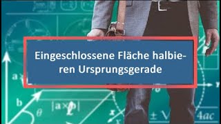 Eingeschlossene Fläche halbieren Ursprungsgerade [upl. by Valdis]