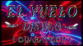 DJ SWAG  EL VUELO  SET 2023  GUARATECH [upl. by Euqirne]