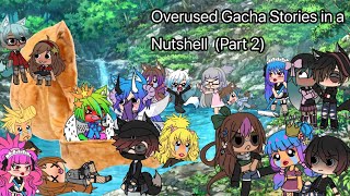 Overused Gacha Stories in a Nutshell Part 2 [upl. by Salahcin708]