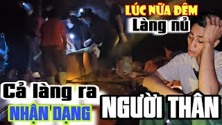 Cả Làng Nủ ra nhận dạng lúc nữa đêm ANH CAI lộ lắng [upl. by Lien]