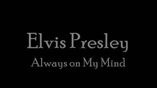 Elvis Always on My Mind With Lyircs [upl. by Edina]