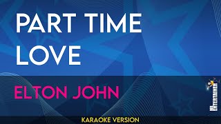 Part Time Love  Elton John KARAOKE [upl. by Horatio]