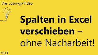 Das Lösungsvideo 013 Spalten in Excel verschieben – ohne Nacharbeit [upl. by Mcclure691]