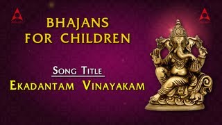 Bhajans For Children  Ekadantam Vinayakam  Bhakthi Songs of Ganesha [upl. by Megen]