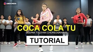 Coca Cola Tu Dance Tutorial  Deepak Tulsyan Choreography  G M Dance [upl. by Eannyl]