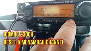 Radio icom IC 2300H Cara RESET amp Menambah Channel Baru [upl. by Tisman]